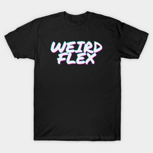 Weird Flex T-Shirt